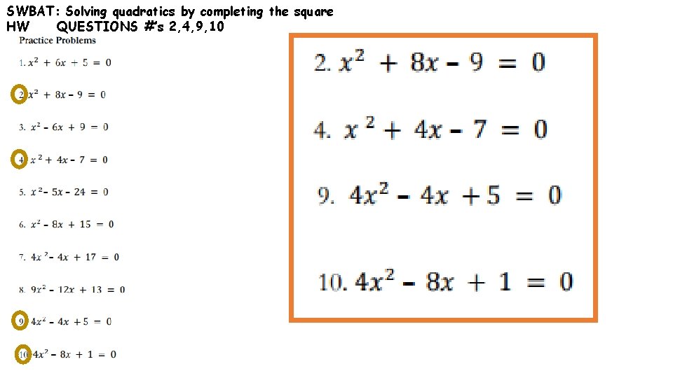 SWBAT: Solving quadratics by completing the square HW QUESTIONS #’s 2, 4, 9, 10