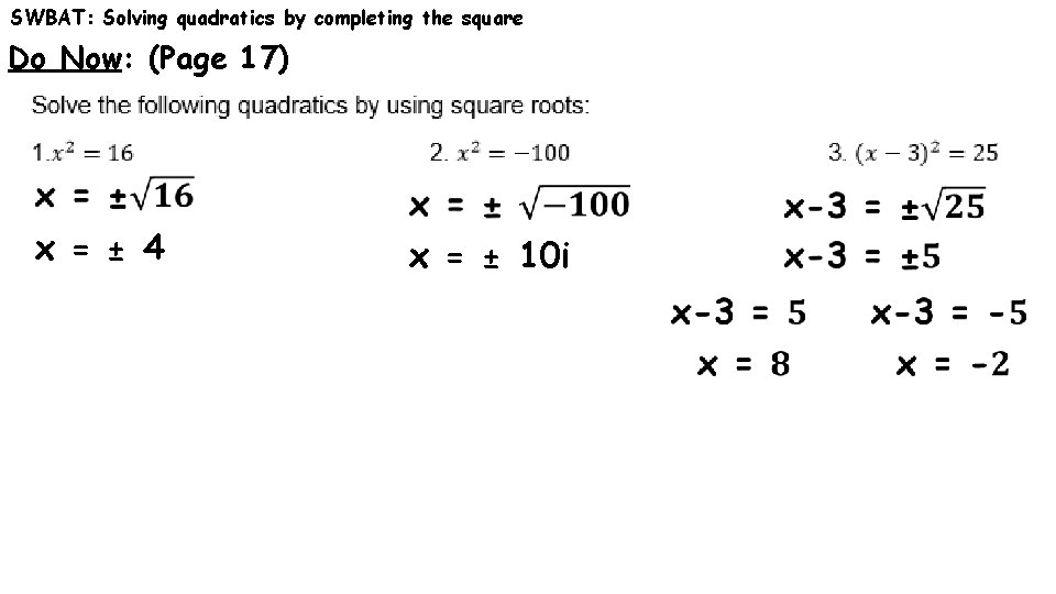 SWBAT: Solving quadratics by completing the square Do Now: (Page 17) x = ±