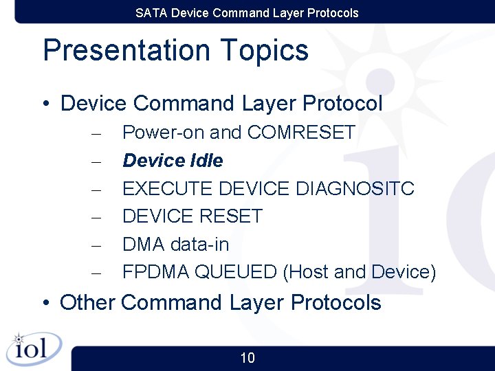 SATA Device Command Layer Protocols Presentation Topics • Device Command Layer Protocol – –