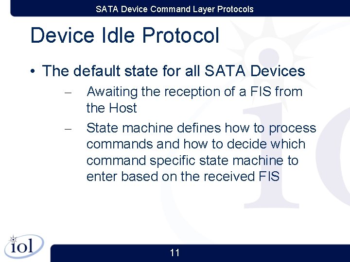 SATA Device Command Layer Protocols Device Idle Protocol • The default state for all