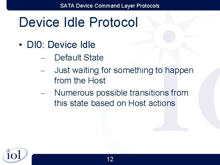 SATA Device Command Layer Protocols Device Idle Protocol • DI 0: Device Idle –