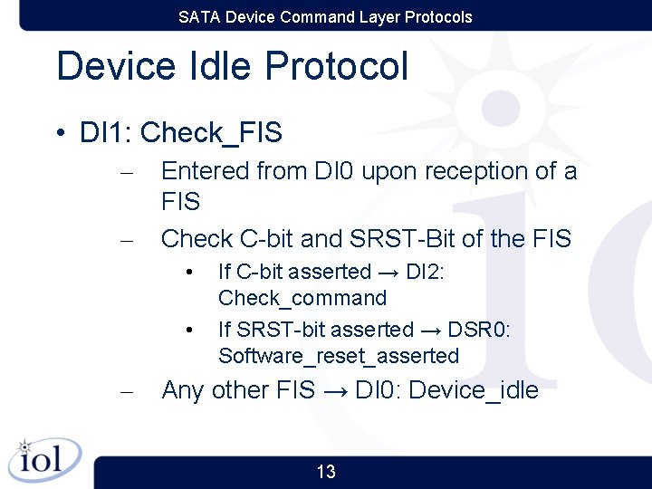 SATA Device Command Layer Protocols Device Idle Protocol • DI 1: Check_FIS – –