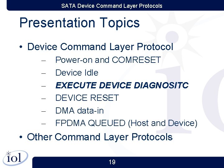 SATA Device Command Layer Protocols Presentation Topics • Device Command Layer Protocol – –