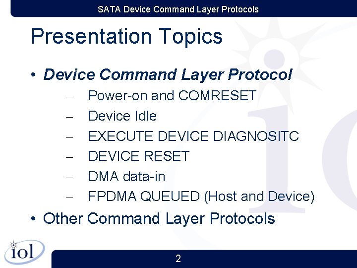 SATA Device Command Layer Protocols Presentation Topics • Device Command Layer Protocol – –