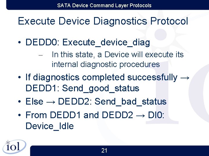 SATA Device Command Layer Protocols Execute Device Diagnostics Protocol • DEDD 0: Execute_device_diag –