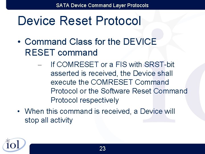 SATA Device Command Layer Protocols Device Reset Protocol • Command Class for the DEVICE