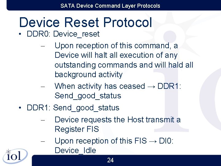 SATA Device Command Layer Protocols Device Reset Protocol • DDR 0: Device_reset – Upon