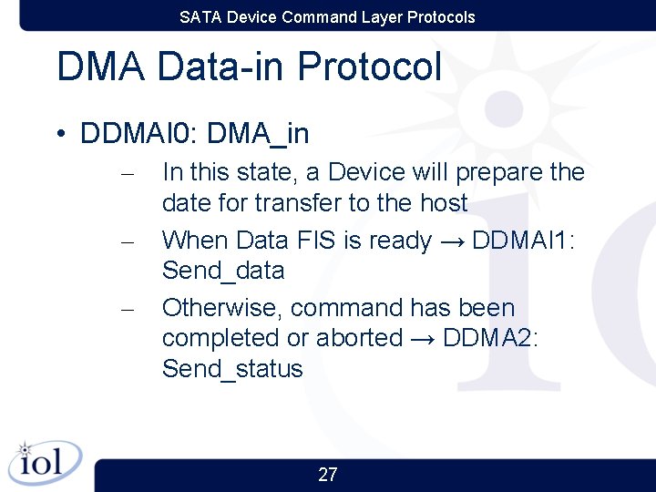 SATA Device Command Layer Protocols DMA Data-in Protocol • DDMAI 0: DMA_in – –