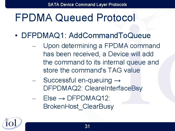 SATA Device Command Layer Protocols FPDMA Queued Protocol • DFPDMAQ 1: Add. Command. To.