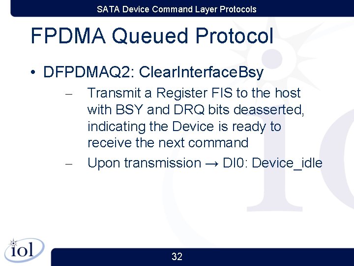 SATA Device Command Layer Protocols FPDMA Queued Protocol • DFPDMAQ 2: Clear. Interface. Bsy