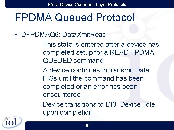 SATA Device Command Layer Protocols FPDMA Queued Protocol • DFPDMAQ 8: Data. Xmit. Read