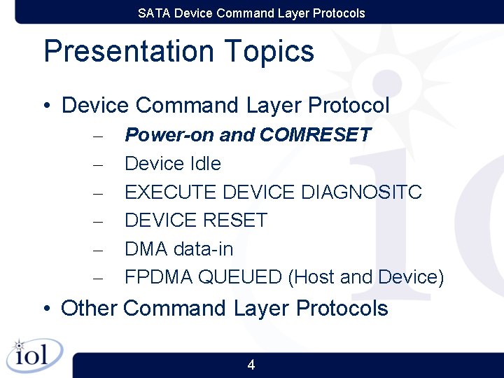 SATA Device Command Layer Protocols Presentation Topics • Device Command Layer Protocol – –