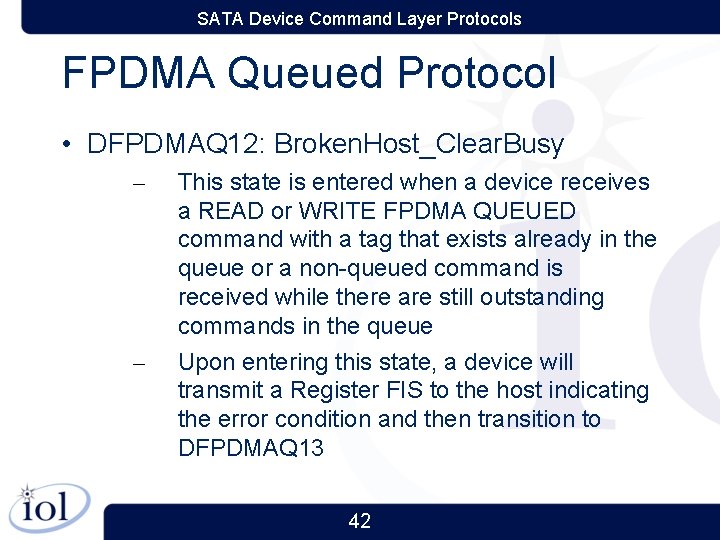 SATA Device Command Layer Protocols FPDMA Queued Protocol • DFPDMAQ 12: Broken. Host_Clear. Busy