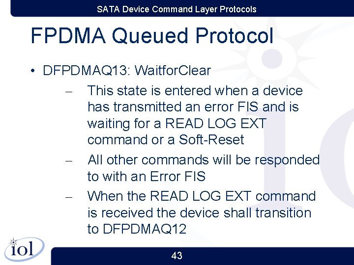 SATA Device Command Layer Protocols FPDMA Queued Protocol • DFPDMAQ 13: Waitfor. Clear –