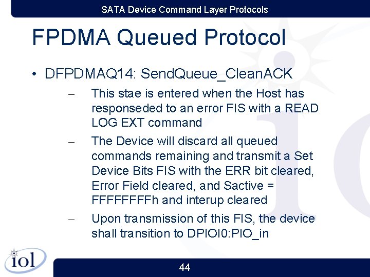 SATA Device Command Layer Protocols FPDMA Queued Protocol • DFPDMAQ 14: Send. Queue_Clean. ACK