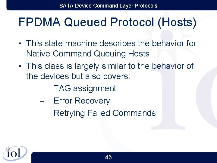 SATA Device Command Layer Protocols FPDMA Queued Protocol (Hosts) • This state machine describes