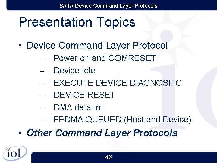 SATA Device Command Layer Protocols Presentation Topics • Device Command Layer Protocol – –