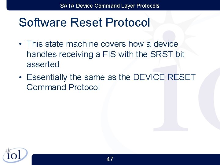 SATA Device Command Layer Protocols Software Reset Protocol • This state machine covers how