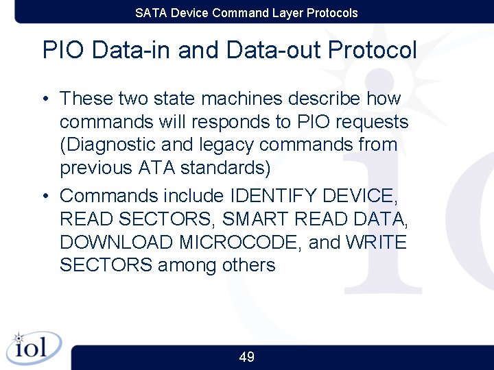 SATA Device Command Layer Protocols PIO Data-in and Data-out Protocol • These two state