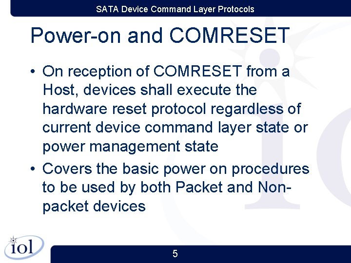 SATA Device Command Layer Protocols Power-on and COMRESET • On reception of COMRESET from