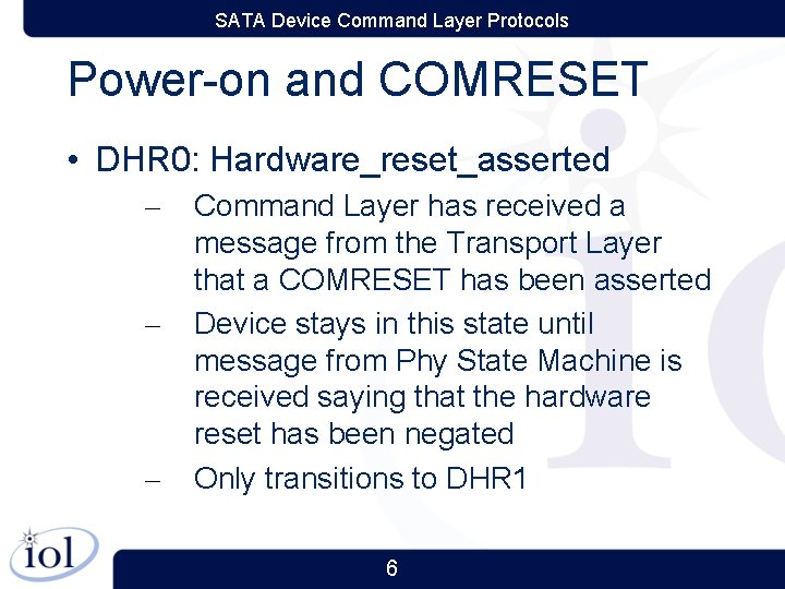 SATA Device Command Layer Protocols Power-on and COMRESET • DHR 0: Hardware_reset_asserted – –