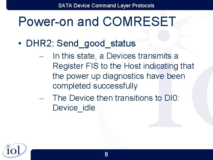 SATA Device Command Layer Protocols Power-on and COMRESET • DHR 2: Send_good_status – –