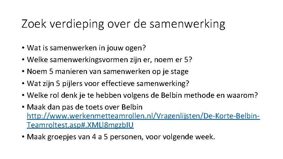 Zoek verdieping over de samenwerking • Wat is samenwerken in jouw ogen? • Welke