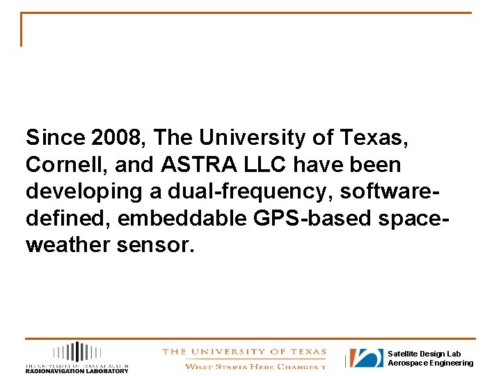 Since 2008, The University of Texas, Cornell, and ASTRA LLC have been developing a
