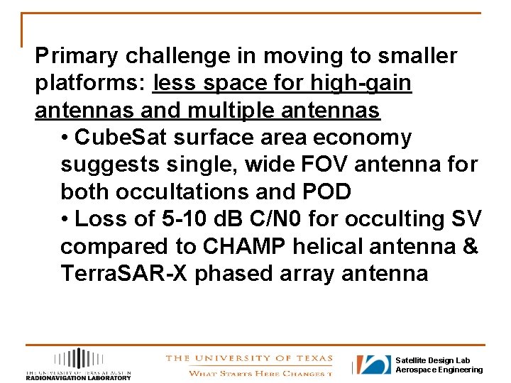 Primary challenge in moving to smaller platforms: less space for high-gain antennas and multiple
