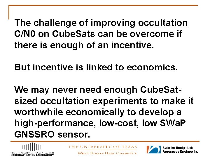 The challenge of improving occultation C/N 0 on Cube. Sats can be overcome if