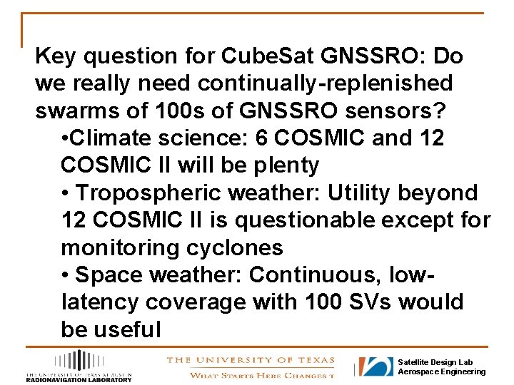 Key question for Cube. Sat GNSSRO: Do we really need continually-replenished swarms of 100