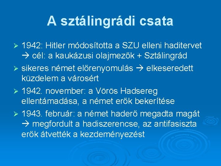 A sztálingrádi csata 1942: Hitler módosította a SZU elleni haditervet cél: a kaukázusi olajmezők