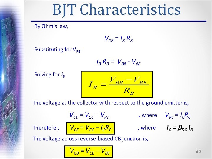 BJT Characteristics By Ohm’s law, VRB = IB RB Substituting for VRB, IB RB