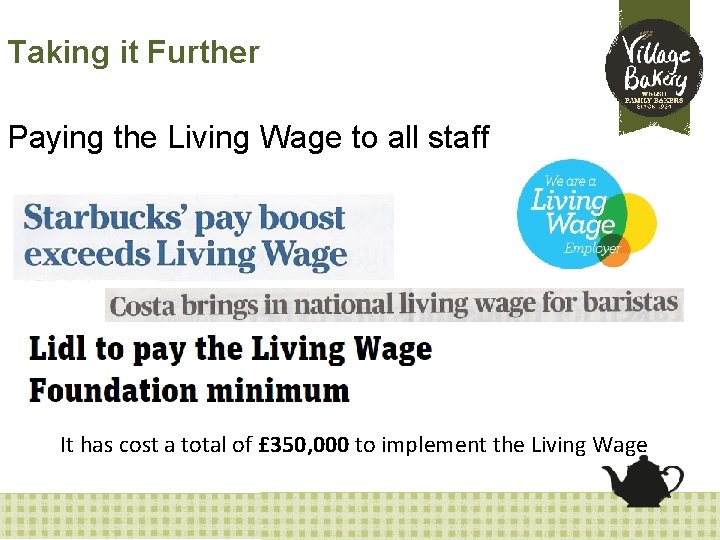 Taking it Further Paying the Living Wage to all staff It has cost a