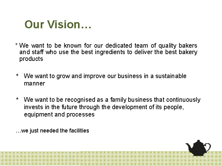 Our Vision… * We want to be known for our dedicated team of quality
