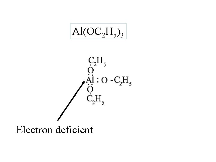 Al(OC 2 H 5)3 Electron deficient 