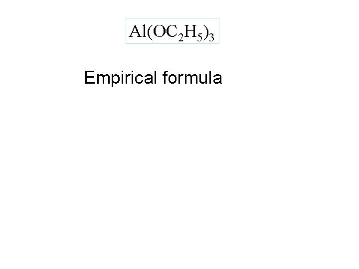 Al(OC 2 H 5)3 Empirical formula 