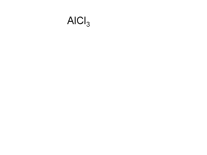 Al. Cl 3 