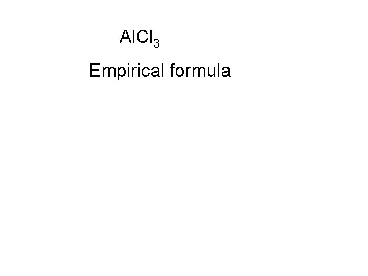 Al. Cl 3 Empirical formula 