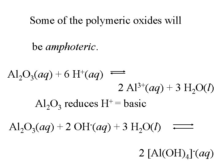 Some of the polymeric oxides will be amphoteric. Al 2 O 3(aq) + 6