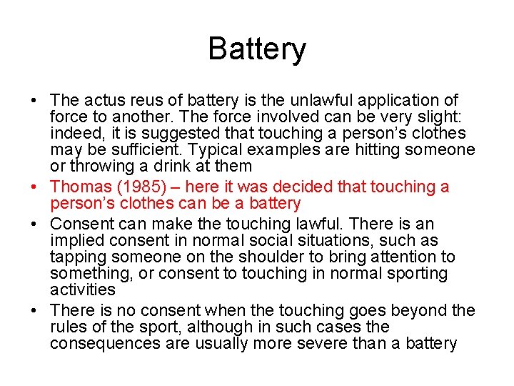 Battery • The actus reus of battery is the unlawful application of force to