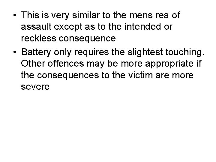  • This is very similar to the mens rea of assault except as