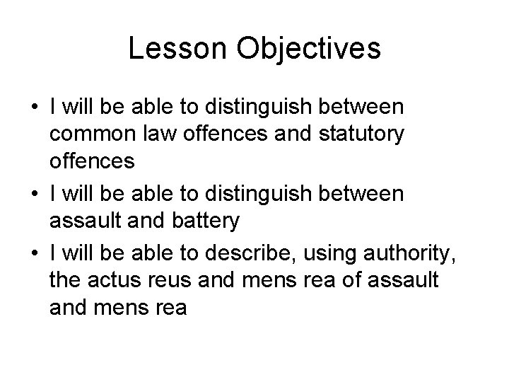 Lesson Objectives • I will be able to distinguish between common law offences and