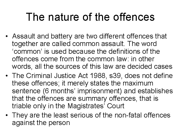 The nature of the offences • Assault and battery are two different offences that