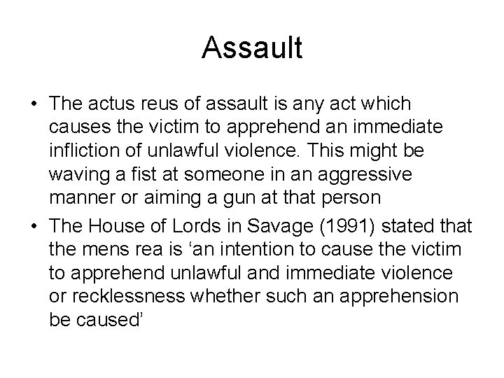Assault • The actus reus of assault is any act which causes the victim