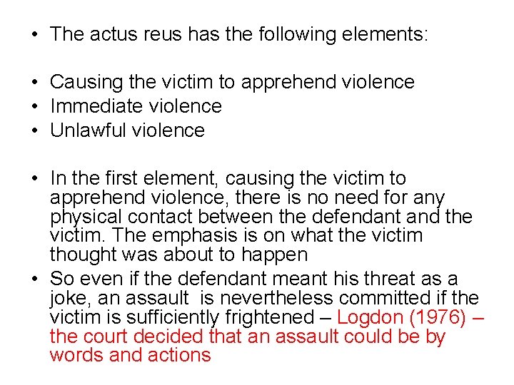  • The actus reus has the following elements: • Causing the victim to