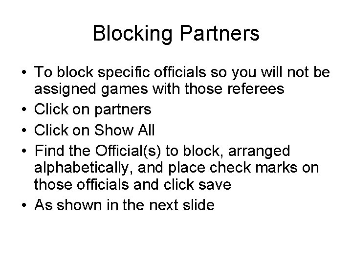 Blocking Partners • To block specific officials so you will not be assigned games