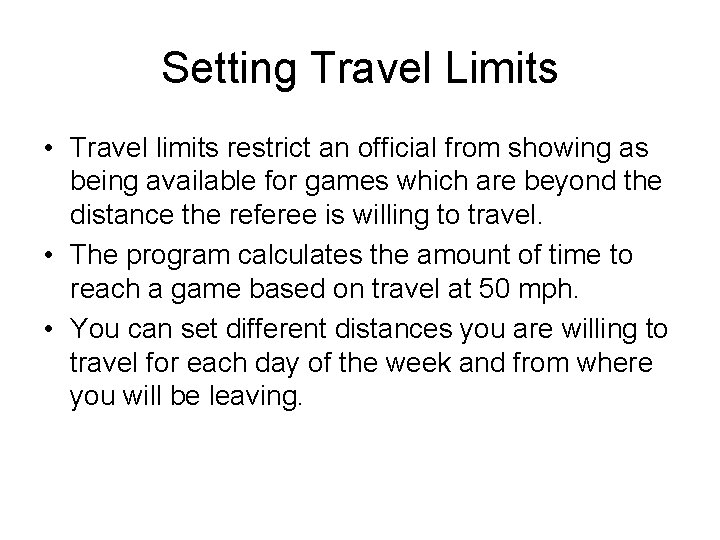 Setting Travel Limits • Travel limits restrict an official from showing as being available