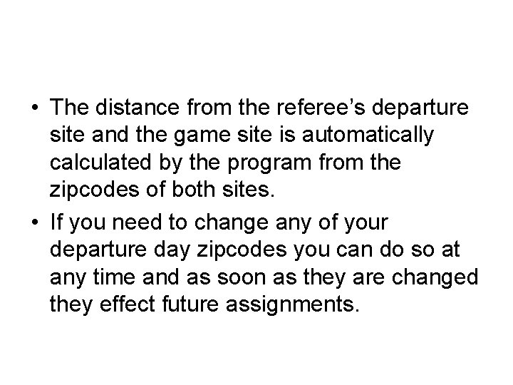  • The distance from the referee’s departure site and the game site is