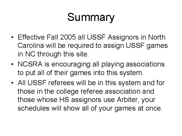 Summary • Effective Fall 2005 all USSF Assignors in North Carolina will be required